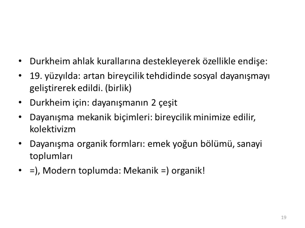 Durkheim ahlak kurallarına destekleyerek özellikle endişe: 19. yüzyılda: artan bireycilik tehdidinde sosyal dayanışmayı geliştirerek